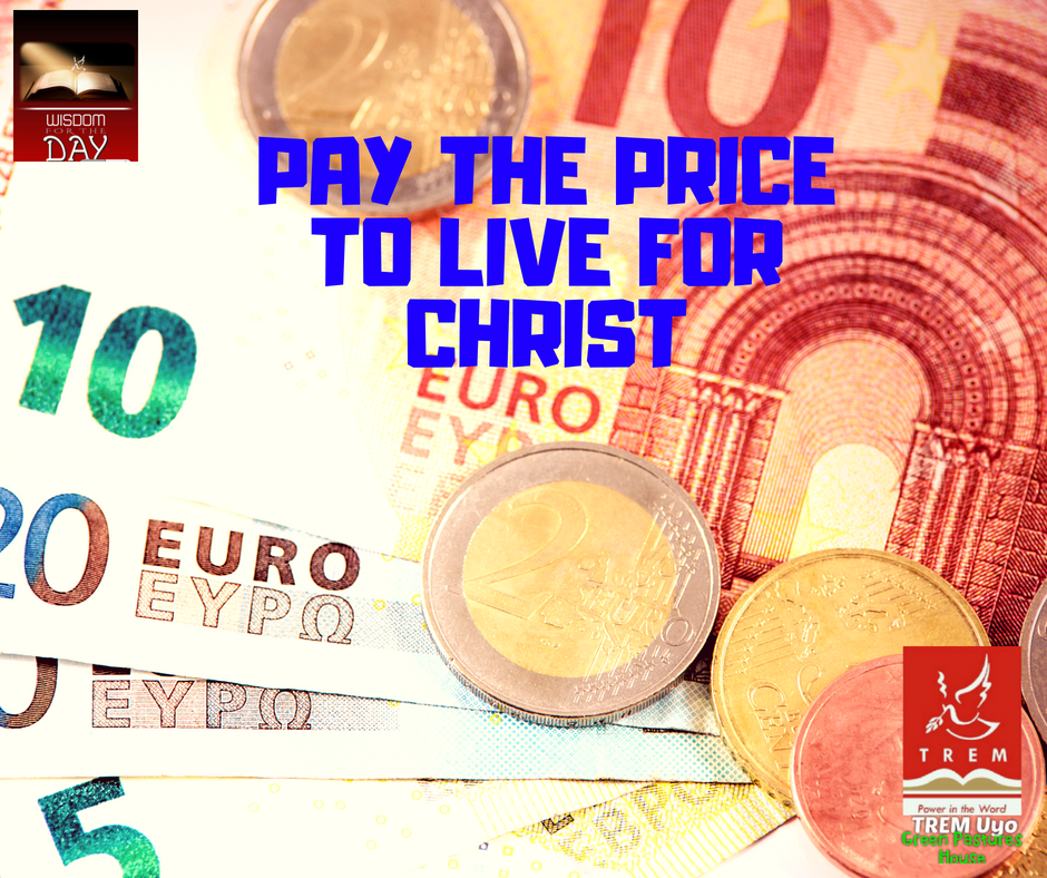 PAY THE PRICE AND LIVE FOR CHRIST